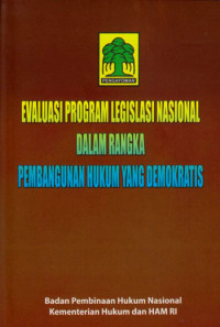 Evaluasi Program Legislasi Nasional Dalam Rangka Pembangunan Hukum Yang Demokratis