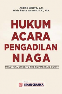Hukum Acara Pengadilan Niaga = Practical Guide to The Commercial Court