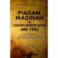PIAGAM MADINAH & UNDANG-UNDANG DASAR NRI 1945 Kajian Perbandingan Tentang Dasar Hidup Bersama Dalam Masyarakat yang Majemuk