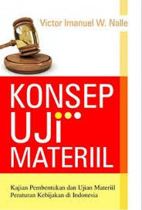 Konsep Uji Materil Kajian Pembentukan dan Ujian Materiil Peraturan Kebijakan di Indonesia