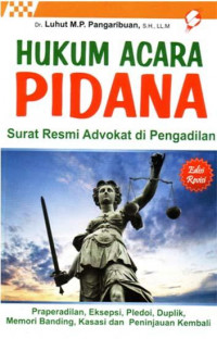 Image of Hukum Acara Pidana: Surat resmi Advokasi di Pengadilan = Praperadilan, Eksepsi, Pledoi, Duplik, Memori Banding, Kasasi dan Peninjauan Kembali