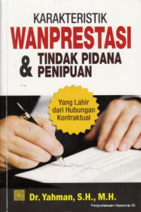 Karakteristik Wanprestasi dan Tindak Pidana Penipuan : yang Lahir dari Hubungan Kontraktual