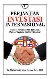 Perjanjian Investasi Internasional : Standar Perlakuan Adil dan Layak (Fair and Equitable Treatment Standard)