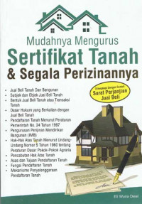 Mudahnya Mengurus Sertifikat Tanah dan Segala Perizinannya : Dilengkapi Dengan Contoh Surat Perjanjian Jual Beli
