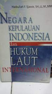 Negara Kepulauan Indonesia Dan Hukum Laut Internasional