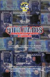 QUA VADIS PEMBERANTASAN KORUPSI DI INDONESIA