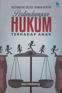 Restoratife Justice Sebagai Bentuk Perlindungan Hukum Terhadap Anak