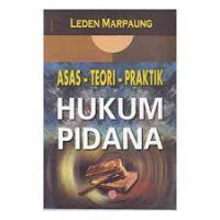 ASAS - TEORI - PRAKTIK HUKUM PIDANA
