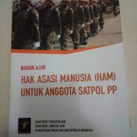 Image of Bahan Ajar Hak Asasi Manusia (HAM) Untuk Anggota Satpol PP