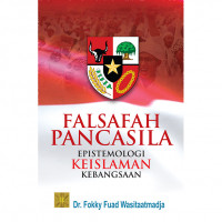 Falsafah Pancasila: Epistemologi Keislaman Kebangsaan