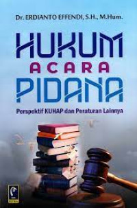 Hukum Acara Pidana : Perspektif KUHAP dan Peraturan Lainnya