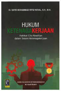 Hukum Ketenagakerjaan : Hakikat Cita Keadilan dalam Sistem Ketenagakerjaan