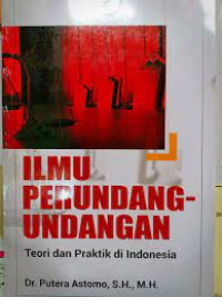 Ilmu Perundang - Undangan Teori dan Praktik di Indonesia