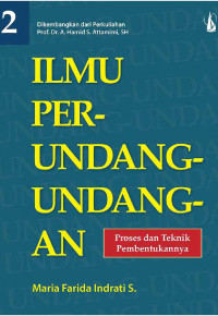 Ilmu Perundangan-Undangan 2 : Proses dan Teknik Pembentukannya