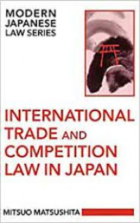 INTERNATIONAL TRADE AND COMPETITION LAW IN JAPAN