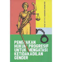 Penegakan Hukum Progresif untuk Mengatasi Ketidakadilan Gender