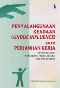 Penyalahgunaan Keadaan  (Undue Influence) Dalam Perjanjian Kerja