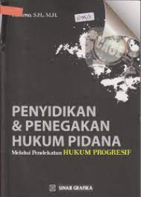 PENYIDIKAN & PENEGAKAN HUKUM PIDANA Melalui Pendekatan HUKUM PROGRESIF