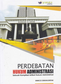 Perdebatan Hukum Administrasi: Sebuah Kompilasi Artikel Hukum Administrasi