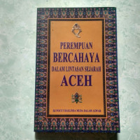 PEREMPUAN BERCAHAYA DALAM LINTASAN SEJARAH ACEH