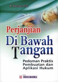 Perjanjian di Bawah Tangan: Pedoman Praktis Pembuatan dan Aplikasi Hukum
