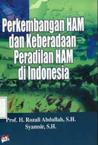 PERKEMBANGAN HAM DAN KEBERADAAN PERADILAN HAM DI INDONESIA