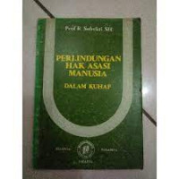 PERLINDUNGAN HAK ASASI MANUSIA DALAM KUHAP