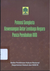 Potensi Sengketa Kewenangan Antar Lembaga Negara Pasca Perubahan UUD