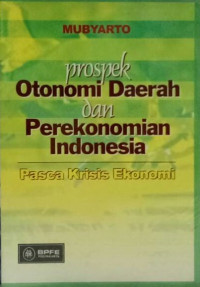 Prospek Otonomi Daerah Dan Perekonomian Indonesia. Pasca Krisis Ekonomi