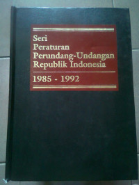 Image of Seri Peraturan Perundang-Undangan Republik Indonesia 1985-1992