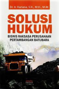 Solusi Hukum Bisnis Raksasa Perusahaan Pertambangan Batubara