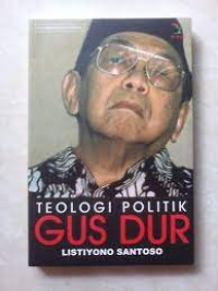 TEOLOGI POLITIK GUS DUR