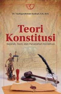 Teori Konstitusi : Sejarah, Teori dan Perubahan Konstitusi