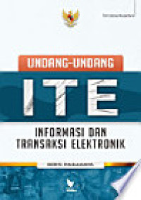 Undang-Undang ITE Informasi dan Transaksi Elektronik Beserta Penjelasannya