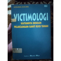 VICTIMOLOGI KAITANNYA DENGAN PELAKSANAAN GANTI RUGI TANAH