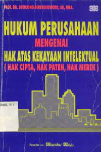 HUKUM PERUSAHAAN MENGENAI HAK ATAS KEKAYAAN INTELEKTUAL (HAK CIPTA, HAK PATEN, HAK MEREK)