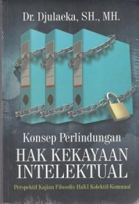 KONSEP PERLINDUNGAN HAK KEKAYAAN INTELEKTUAL