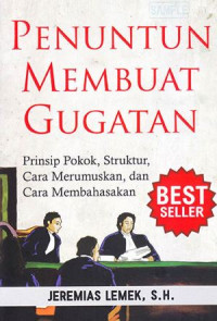 Penuntun Membuat Gugatan : Prinsip Pokok, Struktur, Cara Merumuskan, dan Cara Membahasakan