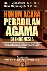 Hukum Acara Peradilan Agama di Indonesia : Lengkap Dengan Sejarah dan Kontribusi Sistem Hukum Terhadap Perkembangan Lembaga Peradilan Agama di Indonesia