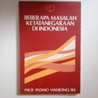 BEBRAPA MASALAH KETATANEGARAAN DI INDONESIA