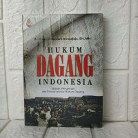 HUKUM DAGANG INDONESIA Sejarah, Pengertian dan Prinsip-prinsip Hukum Dagang