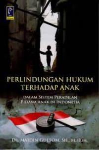 Perlindungan Hukum Terhadap Anak dalam Sistem Peradilan Pidana Anak di Indonesia