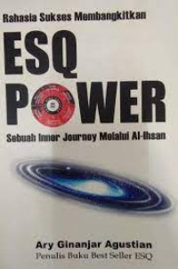 Rahasia Sukses Membangkitkan ESQ Power Sebuah Inner Journey Melalui Al-Ihsan