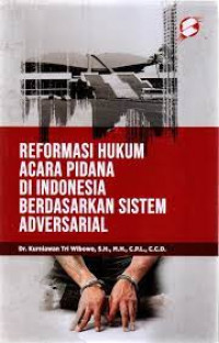 Image of Reformasi Hukum Acara Pidana di Indonesia Berdasarkan Sistem Adversarial