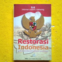 RESTORASI INDONESIA Untuk Kelangsungan Hidup Berbangsa Dan Bernegara