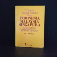TINJAUAN UNDANG-UNDANG DASAR INDONESIA MALAYSIA SINGAPURA KONSTITUSI PERBANDINGAN