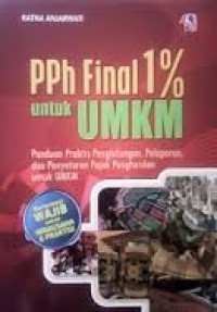 PPh Final 1% untuk UMKM Panduan Praktis Penghitungan, Pelaporan, dan Penyetoran Pajak Penghasilan untuk UMKM
